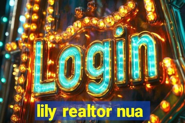 lily realtor nua